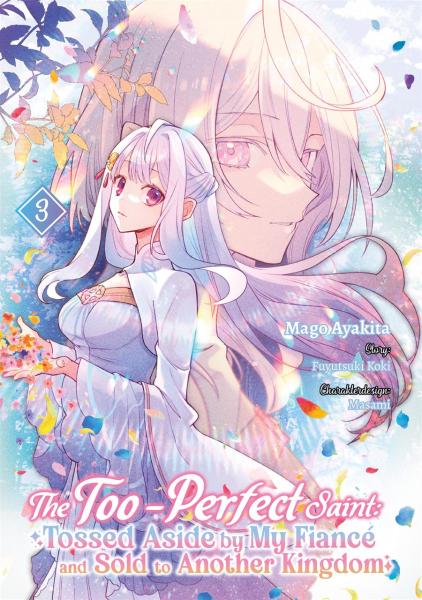 The Too-Perfect Saint: Tossed Aside by My Fiance and Sold To Another Kingdom 03